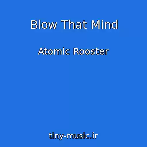کاور آهنگ Blow That Mind از Atomic Rooster