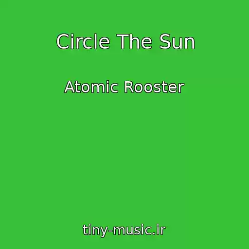 کاور آهنگ Circle The Sun از Atomic Rooster