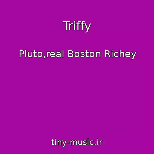کاور آهنگ Triffy از Pluto,real Boston Richey