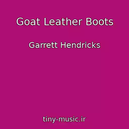 کاور آهنگ Goat Leather Boots از Garrett Hendricks