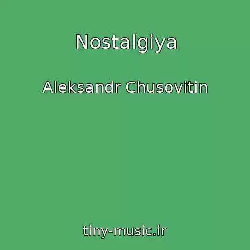 کاور آهنگ Nostalgiya از Aleksandr Chusovitin
