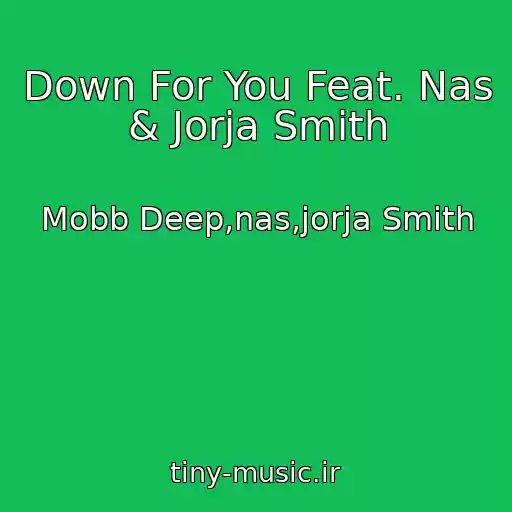 کاور آهنگ Down For You Feat. Nas & Jorja Smith از Mobb Deep,nas,jorja Smith