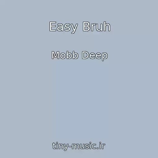 کاور آهنگ Easy Bruh از Mobb Deep