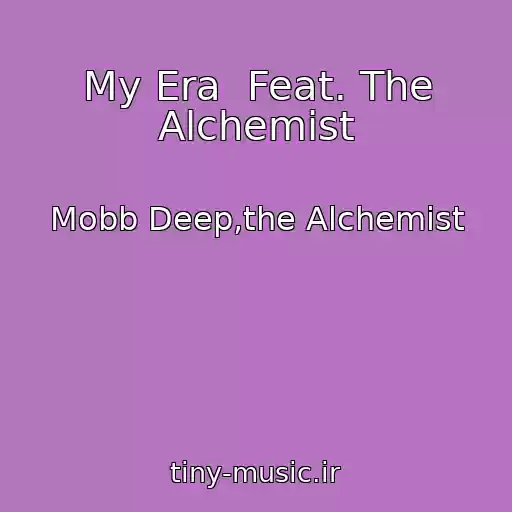 کاور آهنگ My Era  Feat. The Alchemist از Mobb Deep,the Alchemist