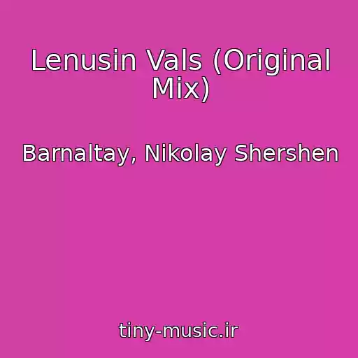 کاور آهنگ Lenusin Vals (Original Mix) از Barnaltay, Nikolay Shershen