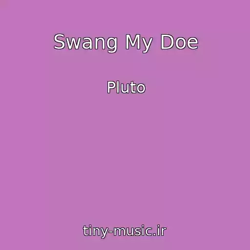 کاور آهنگ Swang My Doe از Pluto