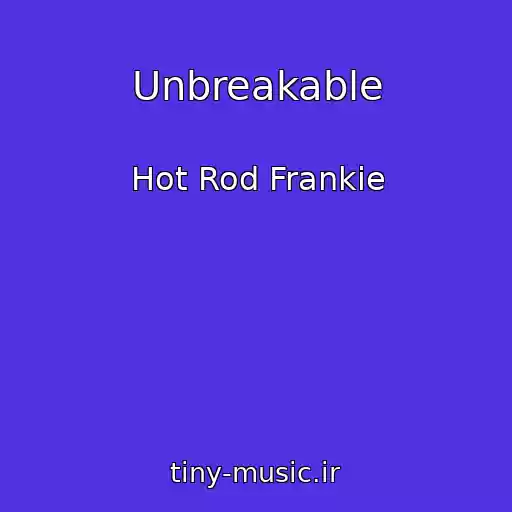 کاور آهنگ Unbreakable از Hot Rod Frankie