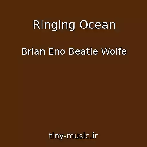 کاور آهنگ Ringing Ocean از Brian Eno Beatie Wolfe
