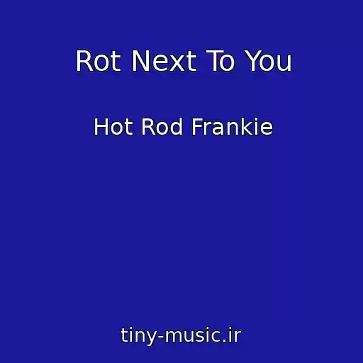 کاور آهنگ Rot Next To You از Hot Rod Frankie