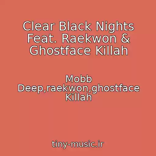 کاور آهنگ Clear Black Nights Feat. Raekwon & Ghostface Killah از Mobb Deep,raekwon,ghostface Killah