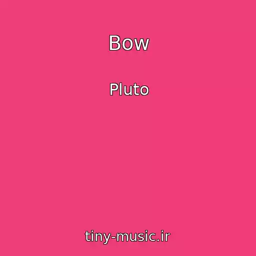 کاور آهنگ Bow از Pluto