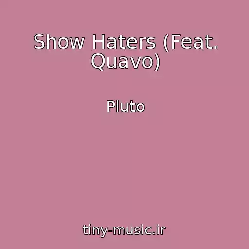 کاور آهنگ Show Haters (Feat. Quavo) از Pluto