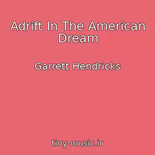 کاور آهنگ Adrift In The American Dream از Garrett Hendricks