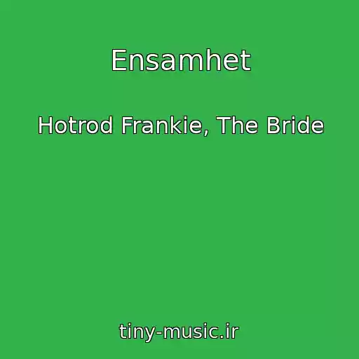 کاور آهنگ Ensamhet از Hotrod Frankie, The Bride