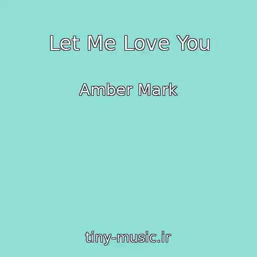 کاور آهنگ Let Me Love You از Amber Mark