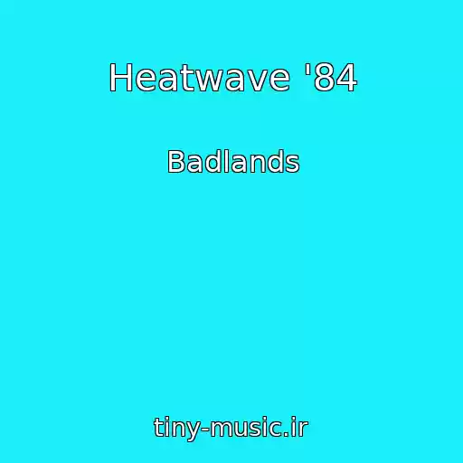 کاور آهنگ Heatwave '84 از Badlands