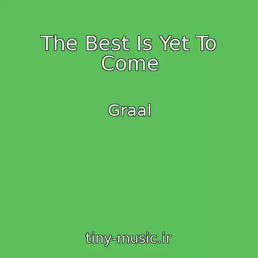 کاور آهنگ The Best Is Yet To Come از Graal