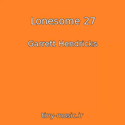 کاور آهنگ Lonesome 27 از Garrett Hendricks