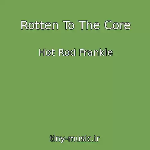 کاور آهنگ Rotten To The Core از Hot Rod Frankie
