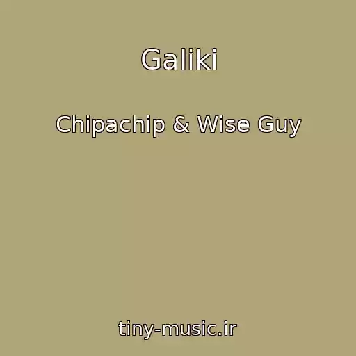 کاور آهنگ Galiki از Chipachip & Wise Guy