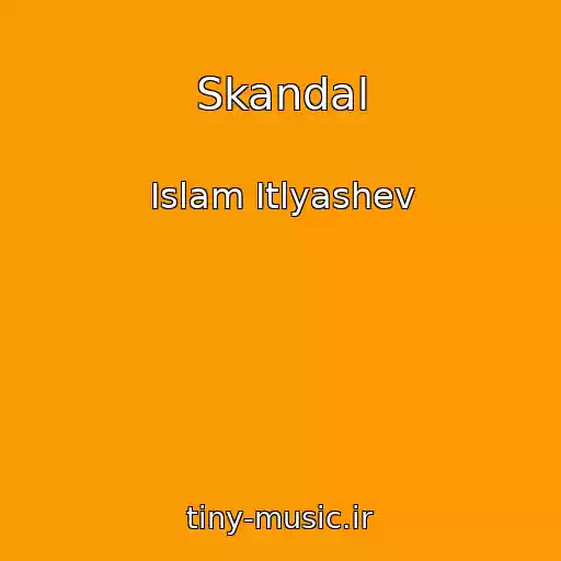 کاور آهنگ Skandal از Islam Itlyashev