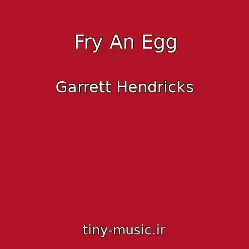 کاور آهنگ Fry An Egg از Garrett Hendricks