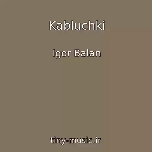 کاور آهنگ Kabluchki از Igor Balan