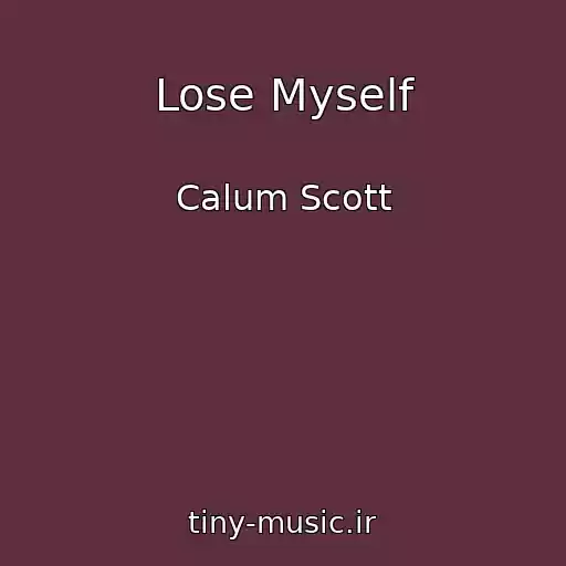 کاور آهنگ Lose Myself از Calum Scott