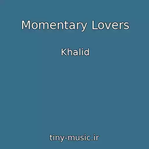 کاور آهنگ Momentary Lovers از Khalid