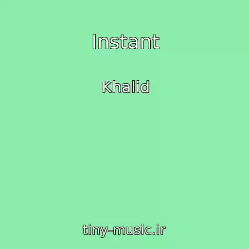 کاور آهنگ Instant از Khalid
