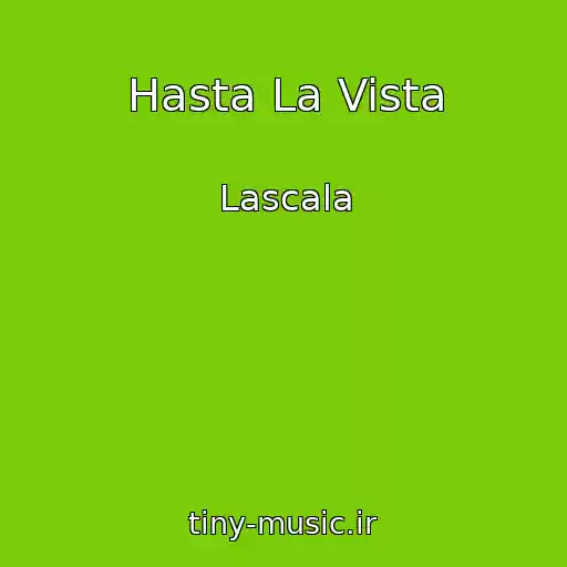 کاور آهنگ Hasta La Vista از Lascala
