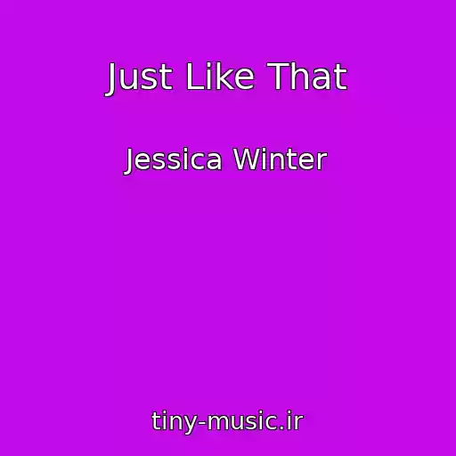 کاور آهنگ Just Like That از Jessica Winter