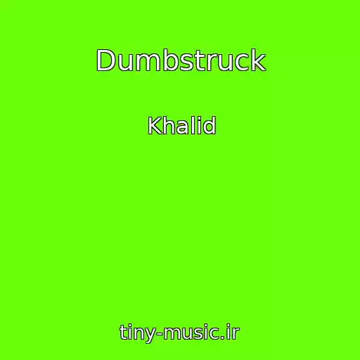 کاور آهنگ Dumbstruck از Khalid
