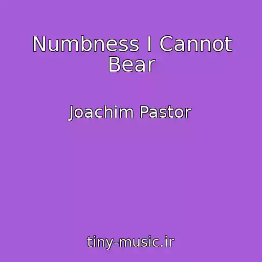 کاور آهنگ Numbness I Cannot Bear از Joachim Pastor