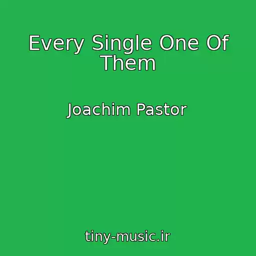 کاور آهنگ Every Single One Of Them از Joachim Pastor