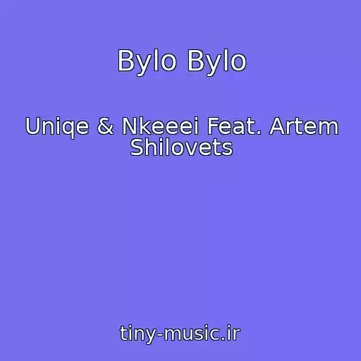 کاور آهنگ Bylo Bylo از Uniqe & Nkeeei Feat. Artem Shilovets