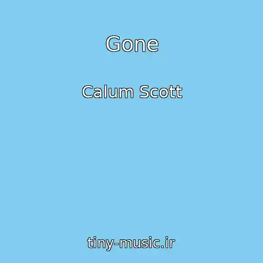 کاور آهنگ Gone از Calum Scott