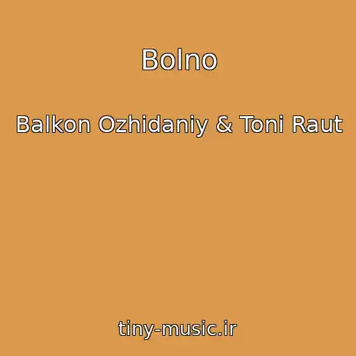 کاور آهنگ Bolno از Balkon Ozhidaniy & Toni Raut