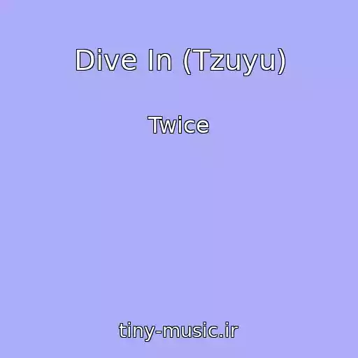 کاور آهنگ Dive In (Tzuyu) از Twice