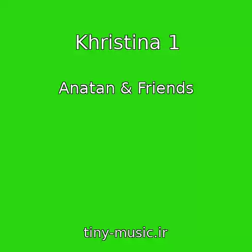 کاور آهنگ Khristina 1 از Anatan & Friends