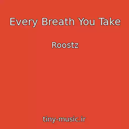 کاور آهنگ Every Breath You Take از Roostz