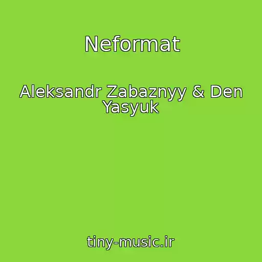کاور آهنگ Neformat از Aleksandr Zabaznyy & Den Yasyuk