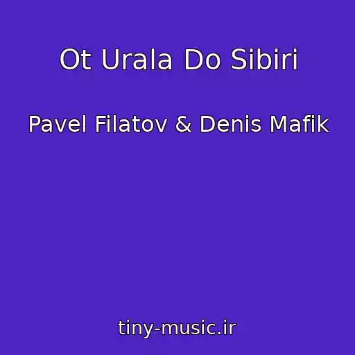 کاور آهنگ Ot Urala Do Sibiri از Pavel Filatov & Denis Mafik
