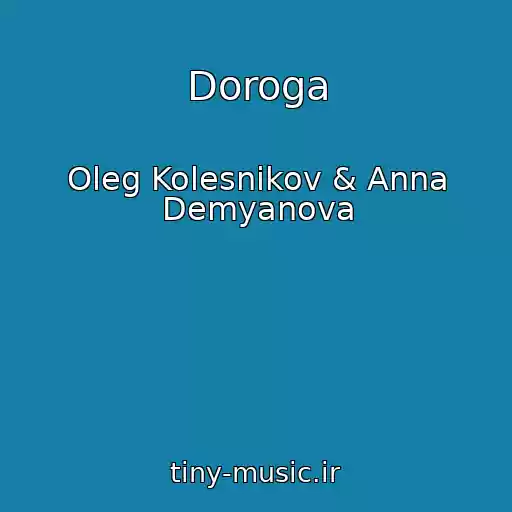 کاور آهنگ Doroga از Oleg Kolesnikov & Anna Demyanova