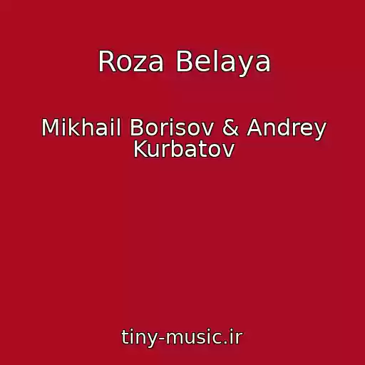 کاور آهنگ Roza Belaya از Mikhail Borisov & Andrey Kurbatov
