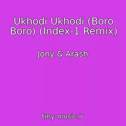 کاور آهنگ Ukhodi Ukhodi (Boro Boro) (Index-1 Remix) از Jony & Arash