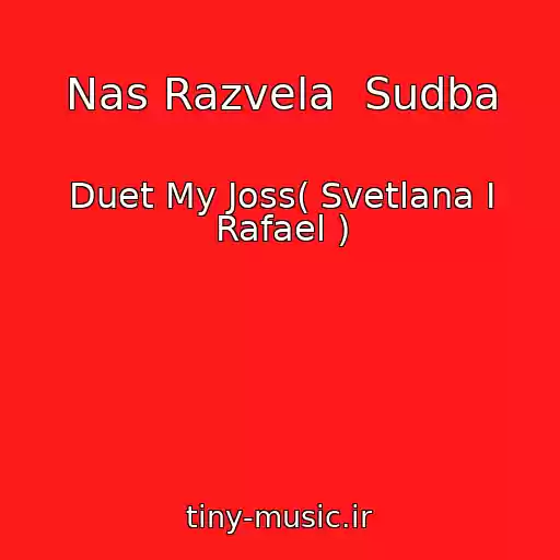 کاور آهنگ Nas Razvela  Sudba از Duet My Joss( Svetlana I Rafael )