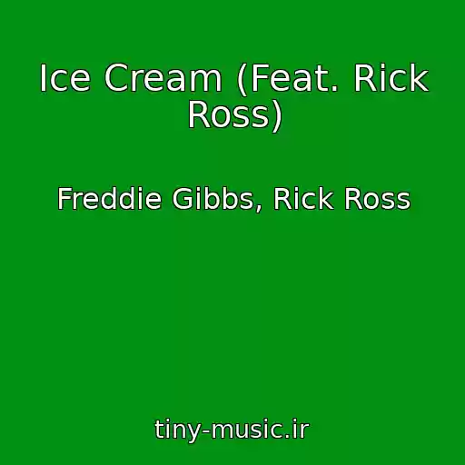 کاور آهنگ Ice Cream (Feat. Rick Ross) از Freddie Gibbs, Rick Ross
