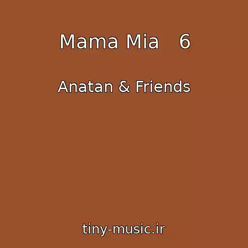 کاور آهنگ Mama Mia   6 از Anatan & Friends