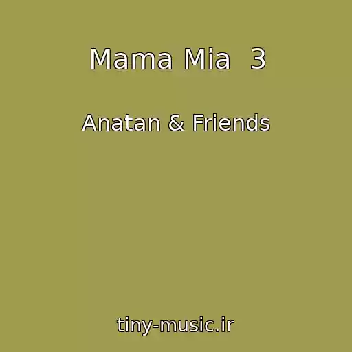 کاور آهنگ Mama Mia  3 از Anatan & Friends